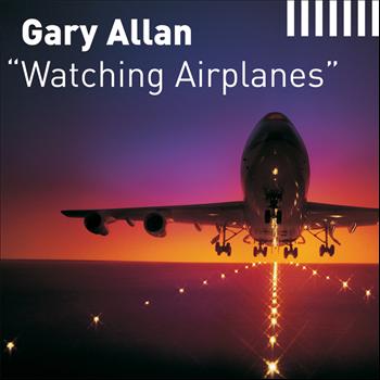 Gary Allan - Watching Airplanes (Radio Edit)