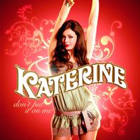 Katerine - Don't Put It On Me