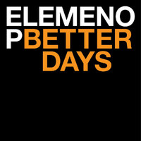 Elemeno P - Better Days