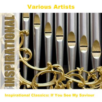 Various Artists - Inspirational Classics: If You See My Saviour