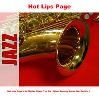 Hot Lips Page - Hot Lips Page's No Matter Where You Are ( When Evening Draws Her Curtain )