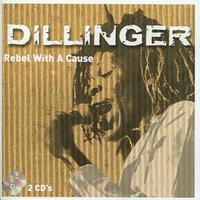 Dillinger - Rebel With A Cause -, Vol. 2 Of 2