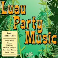 World Music Unlimited - Luau Party Music (Luau Music For A Tiki Party, Tropical Party & Hawaiian Theme Luau Party)