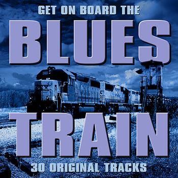 Various Artists - Get On Board The Blues Train