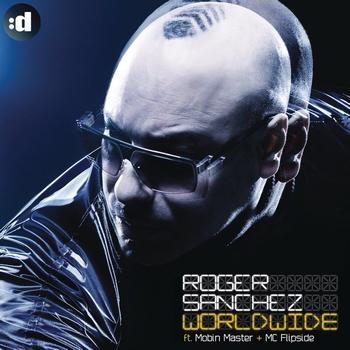 Roger Sanchez feat. Mobin Master + MC Flipside - Worldwide