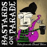 Bastards On Parade - Tales from the Death Shore