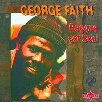 George Faith - Reggae Got Soul