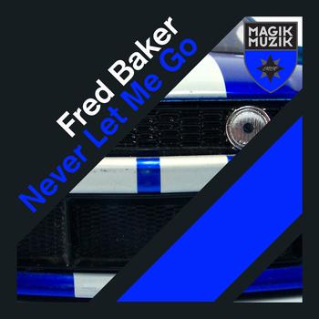 Fred Baker - Never Let Me Go