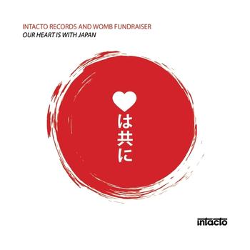 Various Artists - Intacto Records & Womb fundraiser | Our Heart Is With Japan