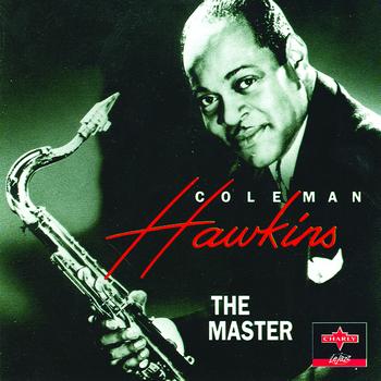 Coleman Hawkins - The Master