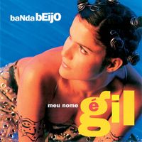 Banda Beijo - Meu Nome É Gil