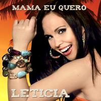 Leticia - Mama Eu Quero