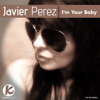 Javier Perez - Im Your Baby