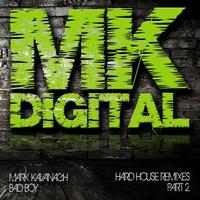 Mark Kavanagh - Bad Boy 2011 (Hard House Mixes Part 2)