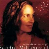 Sandra Mihanovich - Todo Tiene Un Lugar