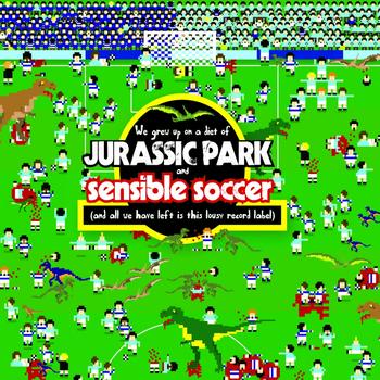 Various Artists - We Grew Up On a Diet of Jurassic Park and Sensible Soccer (And All We Have Left Is This Lousy Record Label)