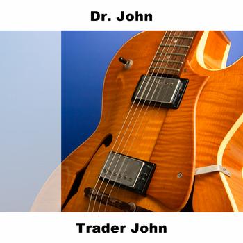 Dr. John - Trader John