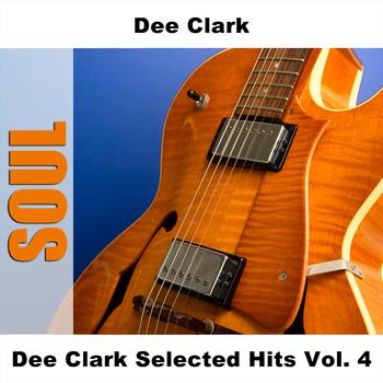 Dee Clark - Dee Clark Selected Hits Vol. 4