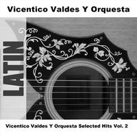 Vicentico Valdes Y Orquesta - Vicentico Valdes Y Orquesta Selected Hits Vol. 2
