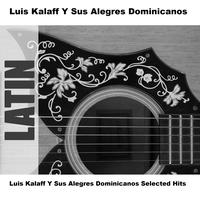 Luis Kalaff y sus Alegres Dominicanos - Luis Kalaff Y Sus Alegres Dominicanos Selected Hits