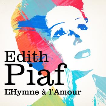 Edith Piaf - L'hymne à l'amour