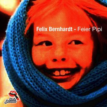 Felix Bernhardt - Feier Pipi