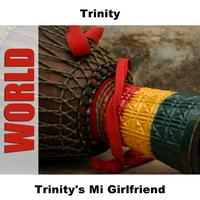 Trinity - Trinity's Mi Girlfriend