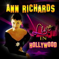 Ann Richards - Live In Hollywood