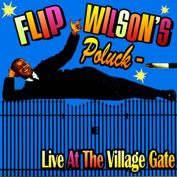 Flip Wilson - Flip Wilson's Potluck - Live At The Village Gate