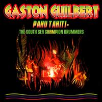 Gaston Guilbert - Pahu Tahiti - The South Sea Champion Drummers