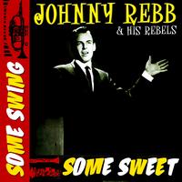 Johnny Rebb & His Rebels - Some Swing, Some Sweet