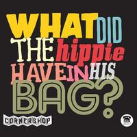 Cornershop - What Did The Hippie Have In His Bag?