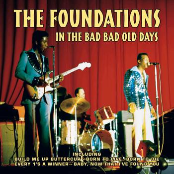 The Foundations - In The Bad Bad Old Days