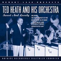 Ted Heath and his Orchestra - Sweet And Lovely
