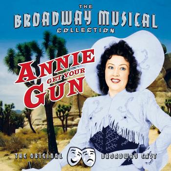 Various Artists - Annie Get Your Gun - Performed By The Original Broadway Cast