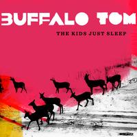 Buffalo Tom - The Kids Just Sleep
