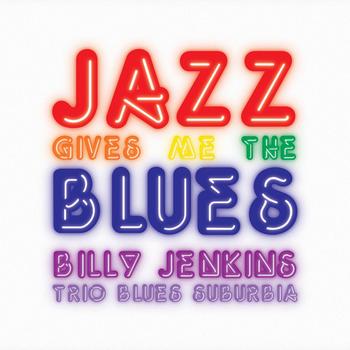 Billy Jenkins - Jazz Gives Me The Blues