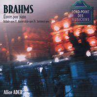 Alice Ader - Brahms: Oeuvres pour piano-Ballades op.10-Klavierstucke op76-Intermezzi op.117