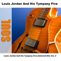 Louis Jordan and his Tympany Five - Louis Jordan And His Tympany Five Selected Hits Vol. 4