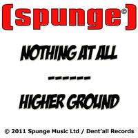[spunge] - Nothing at All / Higher Ground