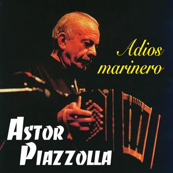 Astor Piazzolla - Adios marinero