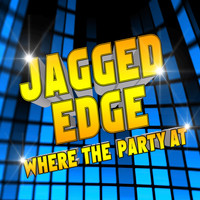 Jagged Edge - Where The Party At