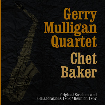 Gerry Mulligan Quartet & Chet Baker - Original Sessions and Collaborations 1953 / Reunion 1957