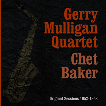 Gerry Mulligan Quartet & Chet Baker - Original Sessions 1952-1953
