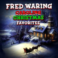 Fred Waring - Caroling Christmas Favorites