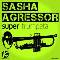 Sasha Agressor - Super Trompeta