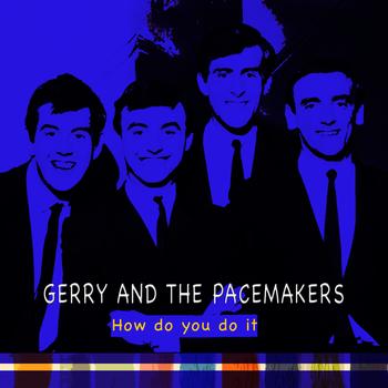Gerry And The Pacemakers - How Do You Do It