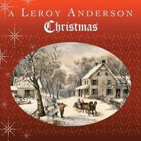 Leroy Anderson - A Leroy Anderson Christmas