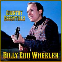 Billy Edd Wheeler - Country Essentials