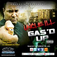Uncle Ill - Gas'd Up (Explicit)